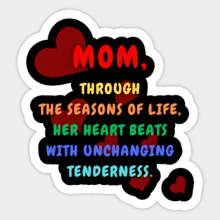 Mom, Through the Seasons of Life, Her Heart Beats with Unchanging Tenderness. Sticker